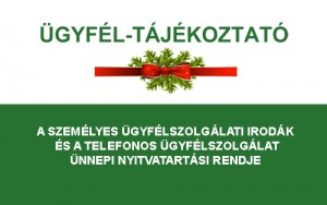 Ügyfélszolgálatunk ünnepi nyitvatartási rendje